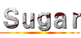 Ｓｕｇａｒ ()