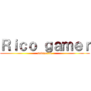 Ｒｉｃｏ ｇａｍｅｒ (subtacribe)