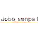 Ｊｏｂｏ ｓｅｎｐａｉ (otaku-gamer y mas)