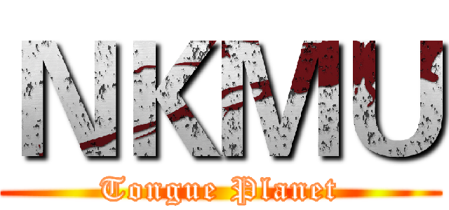 ＮＫＭＵ (Tongue Planet)