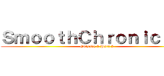 ＳｍｏｏｔｈＣｈｒｏｎｉｃｌｅｓ (Episode 3 Part 2)