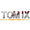 ＴＯＭＩＸ (attack on titan)