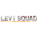 ＬＥＶＩ ＳＱＵＡＤ (designed by callum)