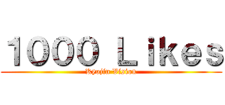 １０００ Ｌｉｋｅｓ (Kyojin Vision)