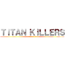 ＴＩＴＡＮ ＫＩＬＬＥＲＳ (warframe clan)