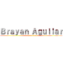 Ｂｒａｙａｎ Ａｇｕｉｌａｒ (attack on titan)