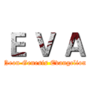 Ｅ Ｖ Ａ (Neon Genesis Evangelion)
