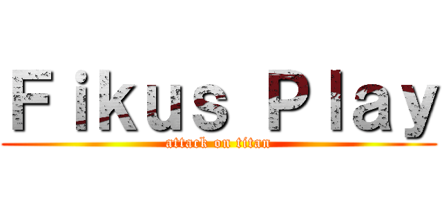 Ｆｉｋｕｓ Ｐｌａｙ (attack on titan)