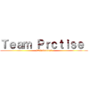Ｔｅａｍ Ｐｒｃｔｉｓｅ  (lTPzGamingl)