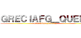 ＧＲＥＣＩＡＦＧ＿ＱＵＥＥＮ (GRECIAFG_QUEEN)