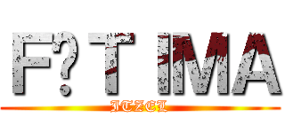 ＦÁＴＩＭＡ (ITZEL)