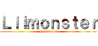 Ｌｉｌｍｏｎｓｔｅｒ (Nanlicious)