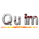 Ｑｕｉｍ (Levi)