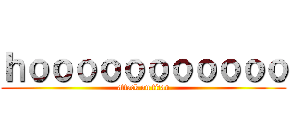 ｈｏｏｏｏｏｏｏｏｏｏｏ (attack on titan)