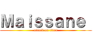Ｍａｉｓｓａｎｅ  (attack on titan)