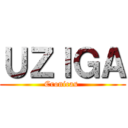 ＵＺＩＧＡ (Cronicas )