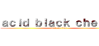 ａｃｉｄ ｂｌａｃｋ ｃｈｅｒｒｙ (attack on titan)
