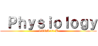  Ｐｈｙｓｉｏｌｏｇｙ (STEM 11-B)