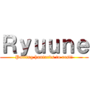 Ｒｙｕｕｎｅ (Putting huntards to rest!)