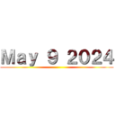 Ｍａｙ ９ ２０２４ ()