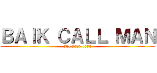 ＢＡＩＫ ＣＡＬＬ ＭＡＮ (011 7566 4775)