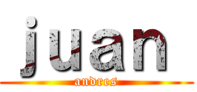ｊｕａｎ  (andres)