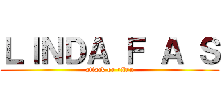 ＬＩＮＤＡ Ｆ Ａ Ｓ (attack on titan)