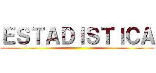 ＥＳＴＡＤＩＳＴＩＣＡ ()