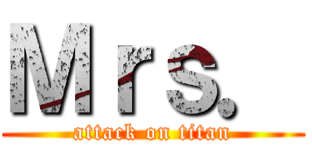 Ｍｒｓ． (attack on titan)