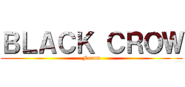 ＢＬＡＣＫ ＣＲＯＷ (Forum)