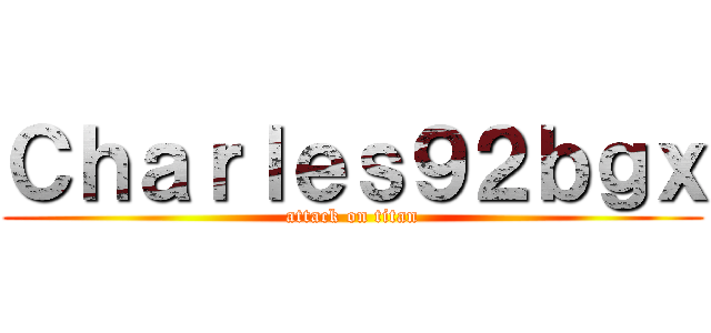 Ｃｈａｒｌｅｓ９２ｂｇｘ (attack on titan)