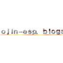ｏｊｉｎ－ｅｓｐ．ｂｌｏｇｓｐｏ ()
