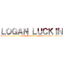 ＬＯＧＡＮ ＬＵＣＫＩＮ (Jeagar!!!!)