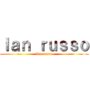Ｉａｎ ｒｕｓｓｏ (Ian russo)