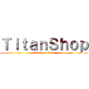 ＴｉｔａｎＳｈｏｐ (attack on titan)