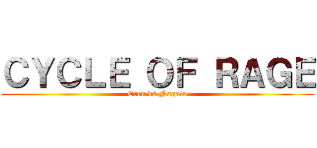 ＣＹＣＬＥ ＯＦ ＲＡＧＥ (Eren vs Nagato)