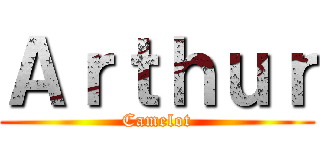 Ａｒｔｈｕｒ (Camelot)