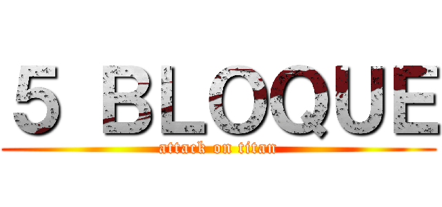 ５ ＢＬＯＱＵＥ (attack on titan)