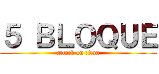 ５ ＢＬＯＱＵＥ (attack on titan)