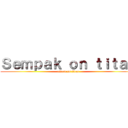 Ｓｅｍｐａｋ ｏｎ ｔｉｔａｎ (attack on titan)