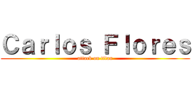 Ｃａｒｌｏｓ Ｆｌｏｒｅｓ (attack on titan)