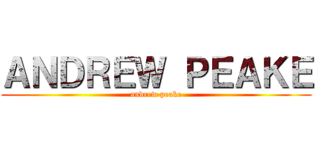 ＡＮＤＲＥＷ ＰＥＡＫＥ (andrew peake)