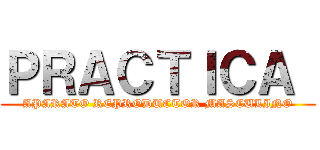 ＰＲＡＣＴＩＣＡ  (APARATO REPRODUCTOR MASCULINO)