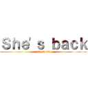 Ｓｈｅ'ｓ ｂａｃｋ (12.09.02)