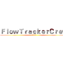 ＦｌｏｗＴｒａｃｋｅｒＣｒｅｗ (F T C)