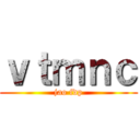 ｖｔｍｎｃ (jao fdp)