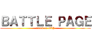 ＢＡＴＴＬＥ ＰＡＧＥ (attack on GAY)