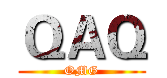 ＱＡＱ (OMG)