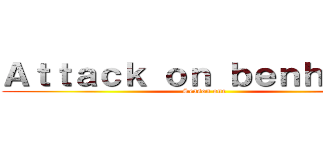 Ａｔｔａｃｋ ｏｎ ｂｅｎｈａｌｅｌ (Season one)