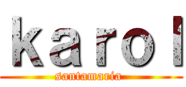 ｋａｒｏｌ (santamaria )